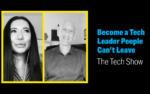  How to Become a Tech Leader People Can’t Leave