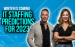IT Staffing predictions for 2023 – Winter is Coming