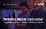 Mastering Digital Experiences: The Impact of Adobe Experience Manager Experts