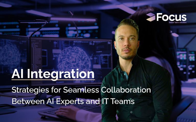 AI Integration: Strategies for Seamless Collaboration Between AI Experts and IT Teams